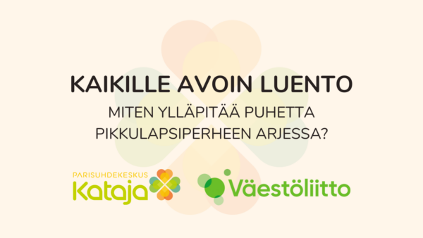 Kaikille avoin luento: Miten ylläpitää puhetta pikkulapsiperheen arjessa? Lisäksi Parisuhdekeskus Katajan ja Väestöliiton logot.