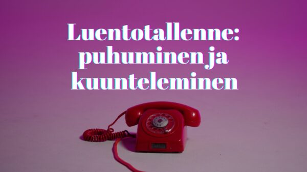 Luentotallenne: puhuminen ja kuunteleminen