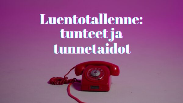 Luentotallenne: tunteet ja tunnetaidot