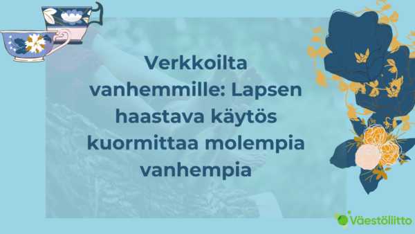 Verkkoilta vanhemmille: Lapsen haastava käytös kuormittaa molempia vanhempia