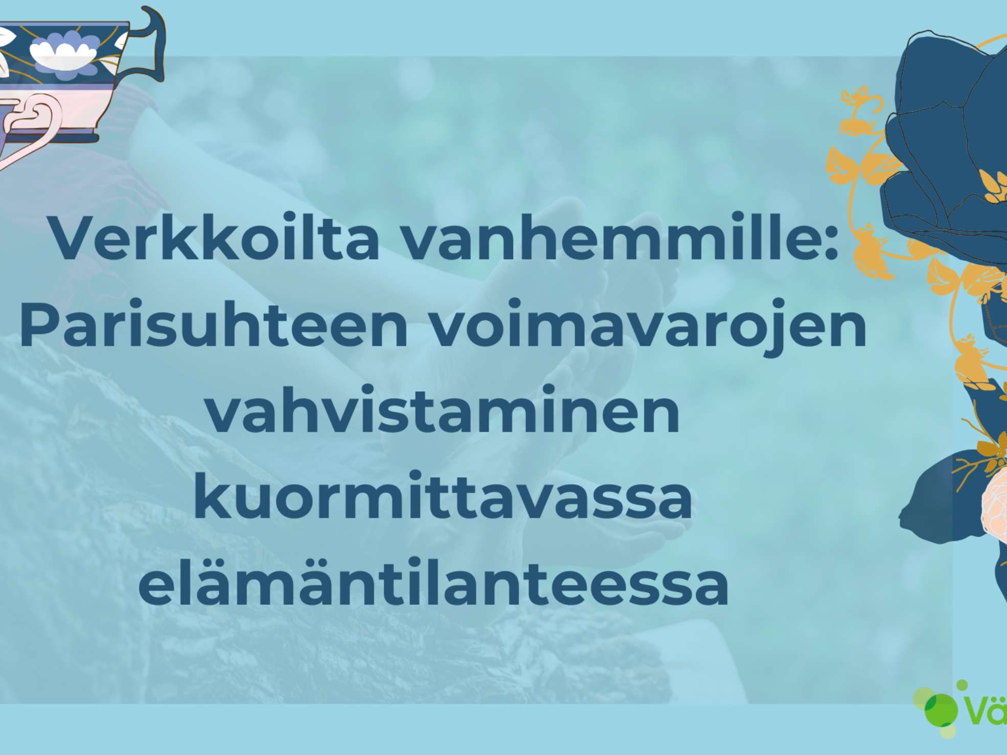 Verkkoilta vanhemmille: Parisuhteen voimavarojen vahvistaminen kuormittavassa elämäntilanteessa